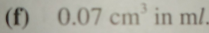 a 
(f) 0.07cm^3 in n° 1