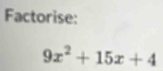 Factorise:
9x^2+15x+4