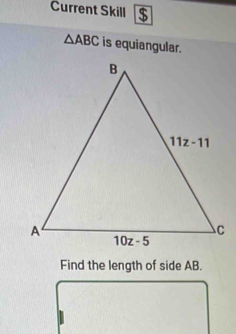 Current Skill
△ ABC is equiangular.
Find the length of side AB.