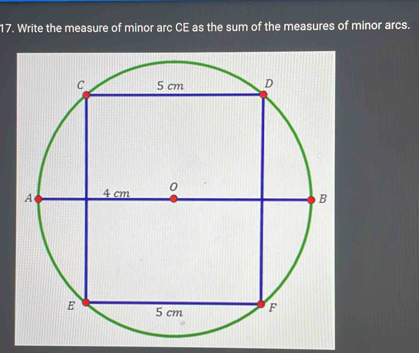 Write the measure of minor arc CE as the sum of the measures of minor arcs.