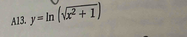 A13. y=ln (sqrt(x^2+1))