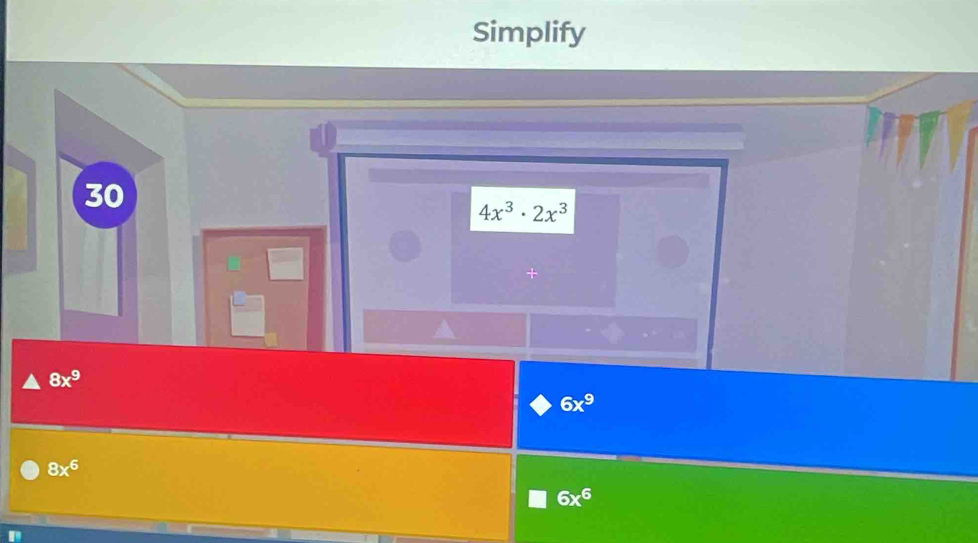 Simplify
30
4x^3· 2x^3
8x^9
6x^9
8x^6
6x^6