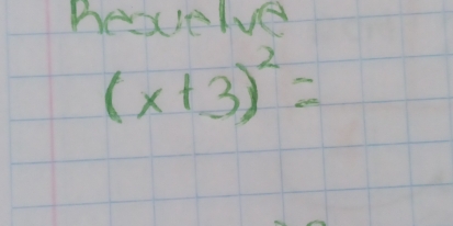 hexelve
(x+3)^2=