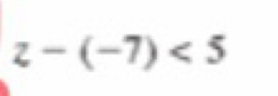 z-(-7)<5</tex>