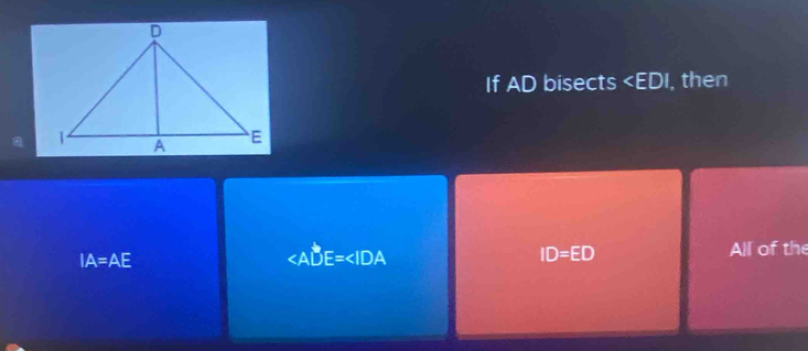 If AD bisects , then
IA=AE

ID=ED
All of the