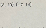 (8,10), (-7,14)