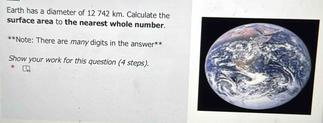 Solved: Earth has a diameter of 12 742 km. Calculate the surface area ...