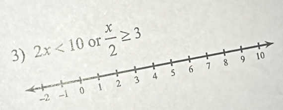 2x<10</tex> or  x/2 ≥ 3