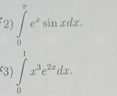 ∈tlimits _0^((π)e^x)sin xdx. 
3) ∈tlimits _0^(1x^3)e^(2x)dx.