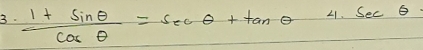  (1+sin θ )/cos θ  =sec θ +tan θ  4.sec θ