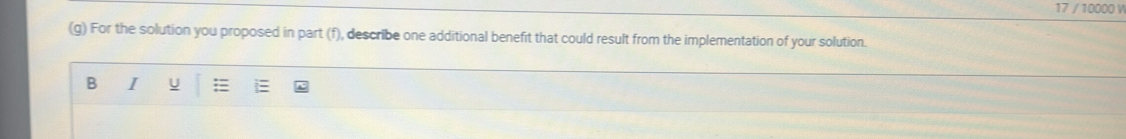 17 / 10000 W 
(g) For the solution you proposed in part (f), describe one additional benefit that could result from the implementation of your solution. 
B I y