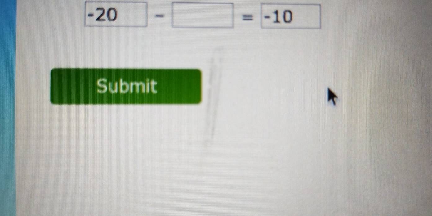 -20
-□ =-10
Submit