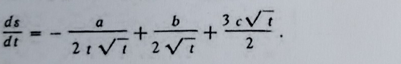  ds/dt =- a/2tsqrt(t) + b/2sqrt(t) + 3csqrt(t)/2 .