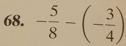 - 5/8 -(- 3/4 )