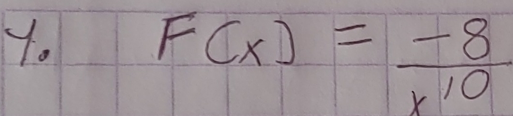 F(x)= (-8)/x^(10) 