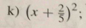 (x+ 2/5 )^2;