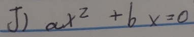 ax^2+bx=0