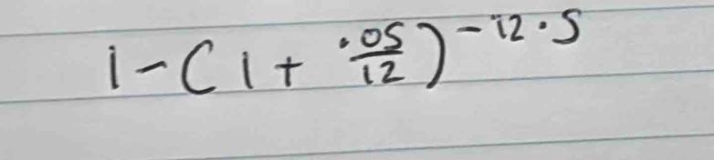 1-(1+ (.05)/12 )^-12.5