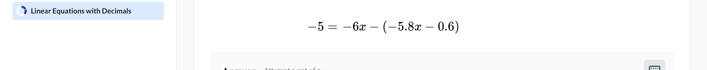 Linear Equations with Decimals
-5=-6x-(-5.8x-0.6)