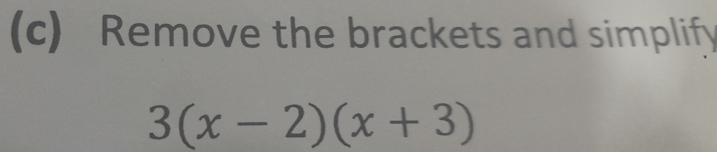 Remove the brackets and simplify
3(x-2)(x+3)