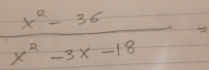  (x^2-36)/x^2-3x-18 =