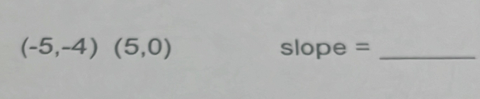 (-5,-4) ^circ  (5,0) Sl ope 、 ∠ _