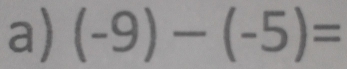 (-9)-(-5)=