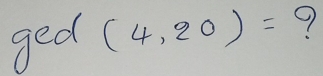 ged (4,20)= 9