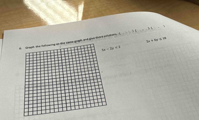 2x+6y≤ 18
raph and give three solutions. ( ) ( _)(_