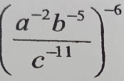 ( (a^(-2)b^(-5))/c^(-11) )^-6