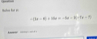 Question 
Sulve for æ
=(2x-6)+10x=-6x-2(-7x-7)