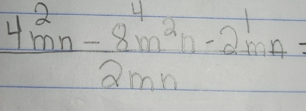  (4m^2n-8m^2n-2mn)/2mn =