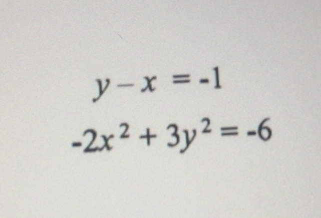 y-x=-1
-2x^2+3y^2=-6