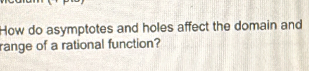 How do asymptotes and holes affect the domain and 
range of a rational function?