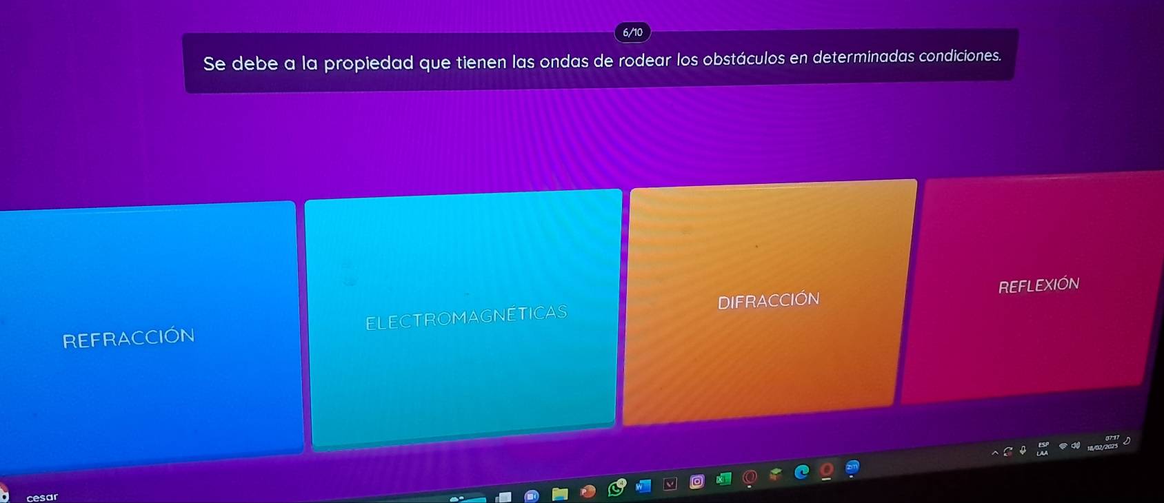 6/10
Se debe a la propiedad que tienen las ondas de rodear los obstáculos en determinadas condiciones.
DIFRACCIÓN REFLEXIÓN
REFRACCIÓN ELECTROMAGNETICAS
cesar