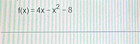 f(x)=4x-x^2-8