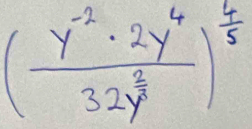 (frac y^(-2)· 2y^432y^(frac 2)3)^ 4/5 