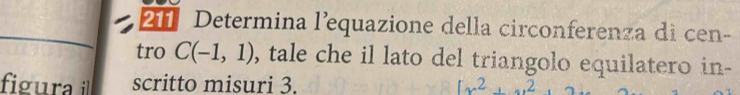 Determina l’equazione della circonferenza di cen- 
tro C(-1,1) , tale che il lato del triangolo equilatero in- 
figura il scritto misuri 3. [x^2,...