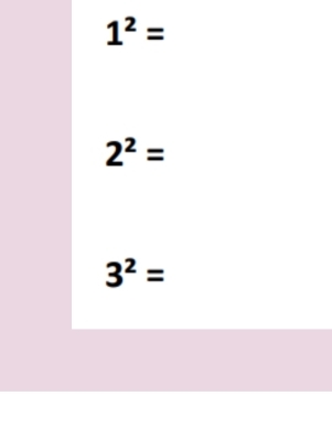 1^2=
2^2=
3^2=