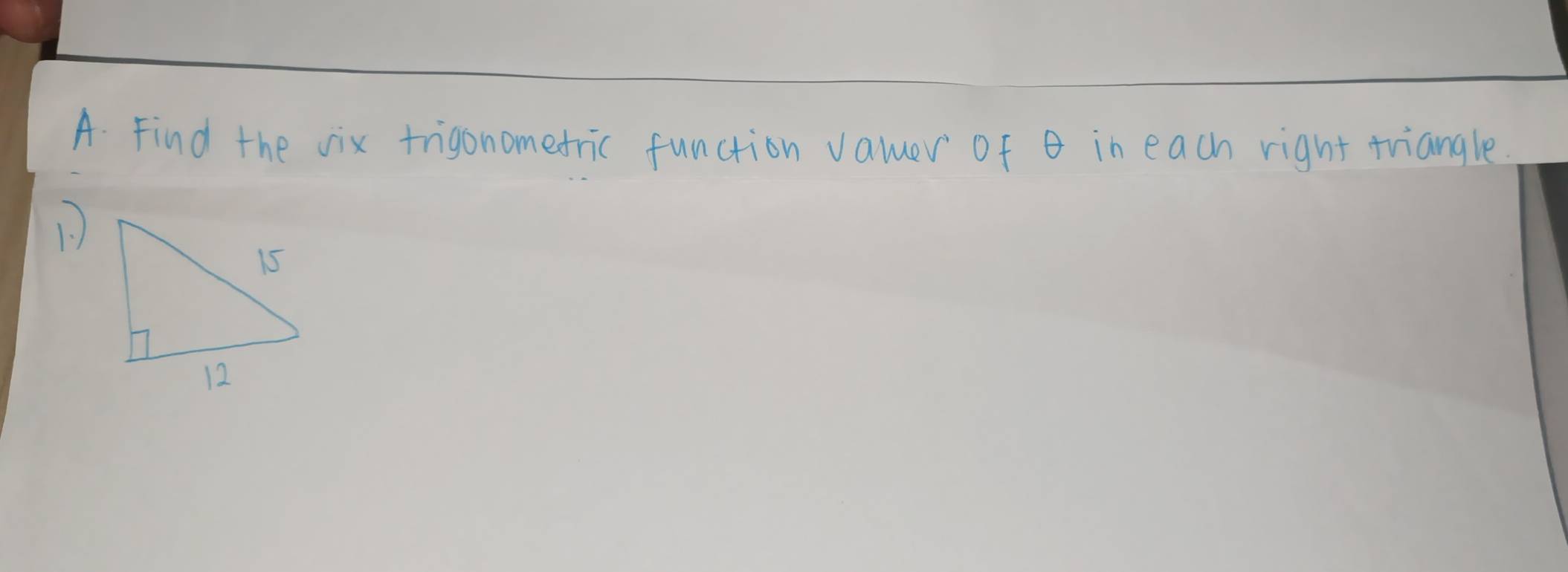 Find the vix frigonometric function vamer of in each right triangle 
1.