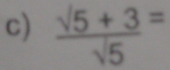  (sqrt(5)+3)/sqrt(5) =