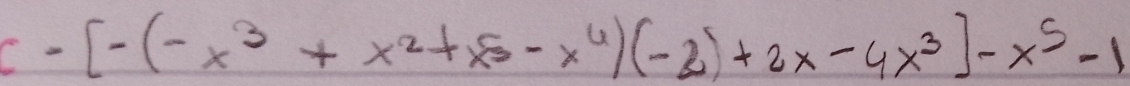 c-[-(-x^3+x^2+x^5-x^4)(-2)+2x-4x^3]-x^5-1