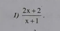  (2x+2)/x+1 .