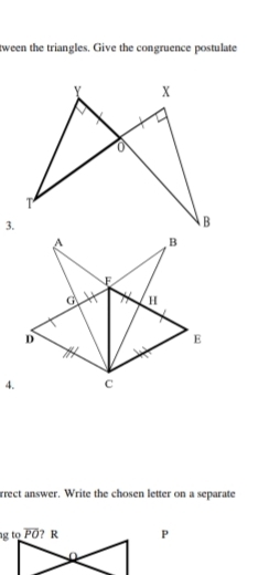 tween the triangles. Give the congruence postulate
3.
4.
rrect answer. Write the chosen letter on a separate