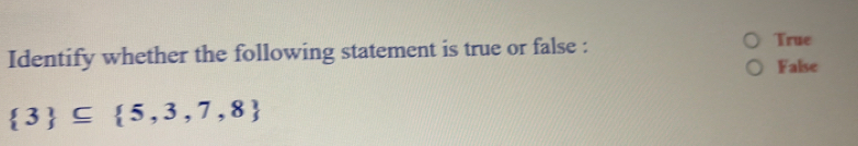 Solved: Identify whether the following statement is true or false ...