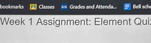 Solved: bookmarks Classes sis Grades and Attenda... Bell sche Week 1 ...