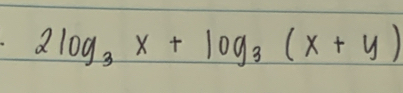 2log _3x+log _3(x+y)