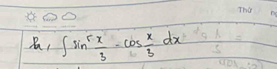 ∈t sin^5 x/3 -cos  x/3 dx