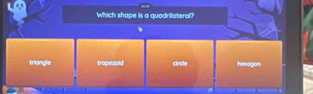 Which shape is a quadrilateral?
triangle trapezoid circle hexagon