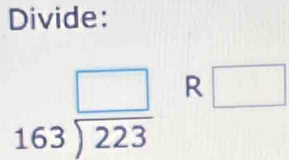 Divide:
beginarrayr □  1 □ /223  ( □° 
overline 